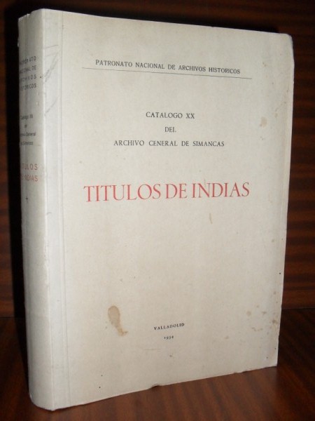 TTULOS DE INDIAS. Catlogo XX del Archivo General de Simancas
